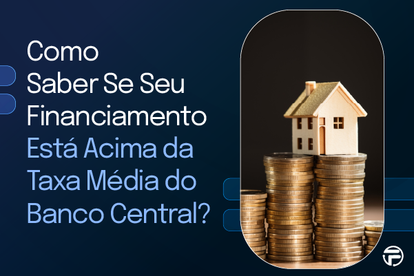 Seu Financiamento Está Acima da Taxa Média