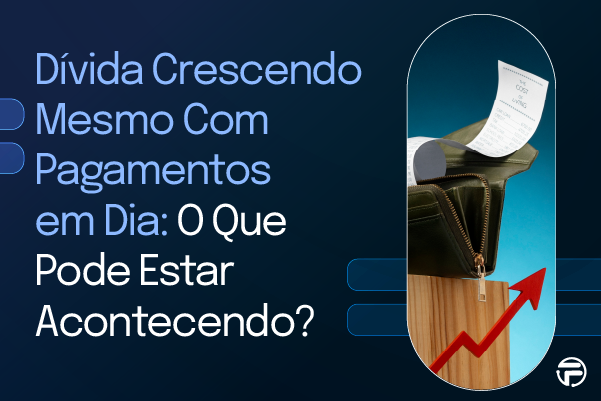 Dívida Crescendo Mesmo Com Pagamentos em Dia