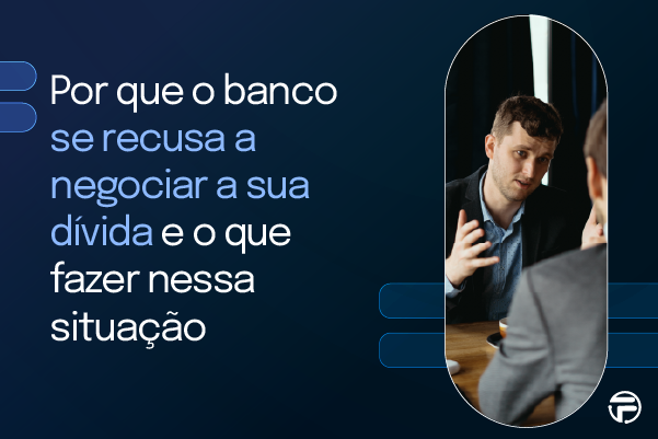porque o banco se recusa a negociar sua divida